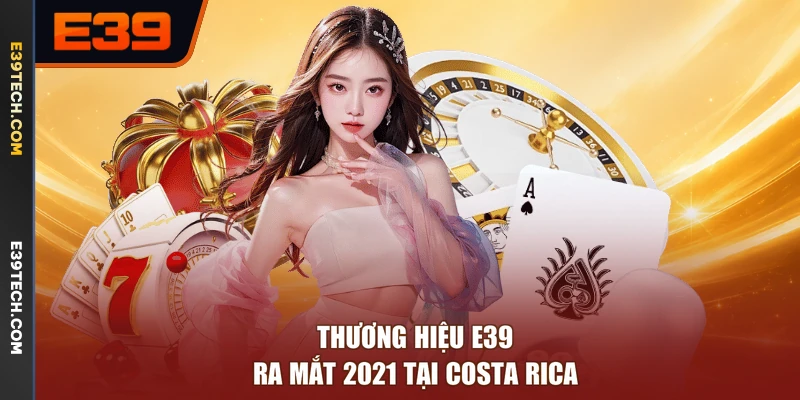 Thương hiệu E39 ra mắt 2021 tại Costa Rica